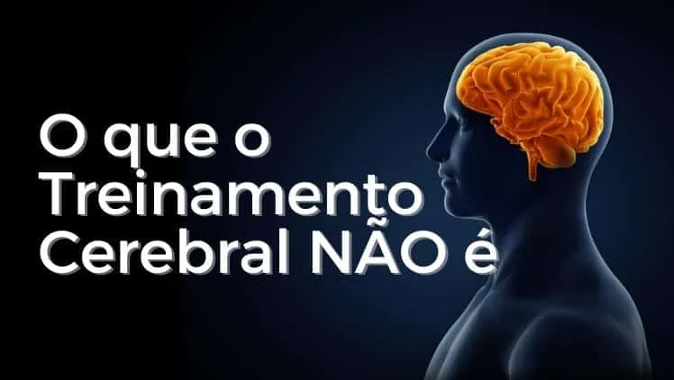 O que o Treinamento Cerebral NÃO é